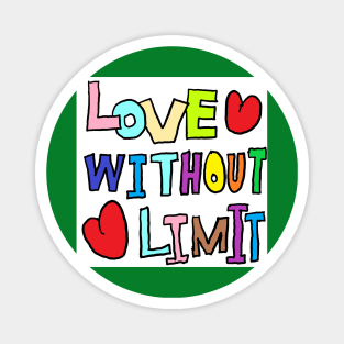 LOVE WITHOUT LIMIT Magnet